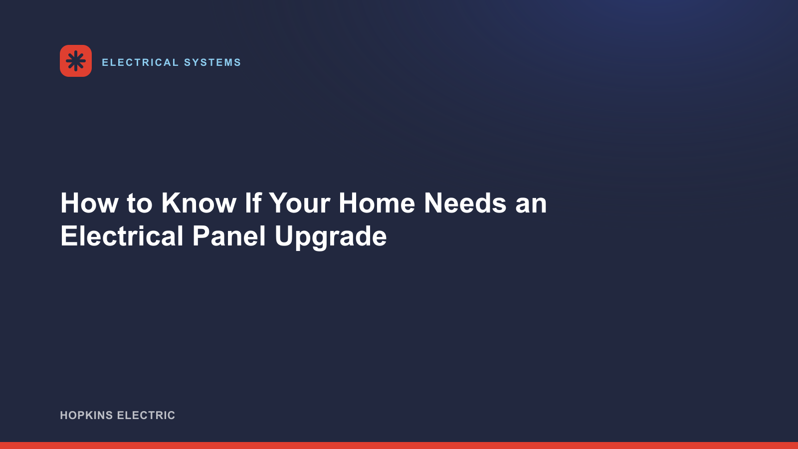 How to Know If Your Home Needs an Electrical Panel Upgrade
